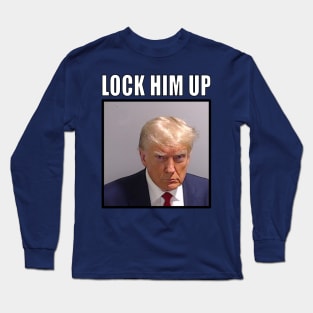 Trump Mugshot (Lock Him Up) Long Sleeve T-Shirt